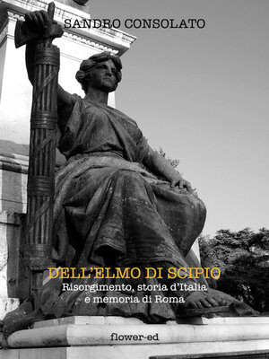 cover image of Dell'elmo di Scipio. Risorgimento, storia d'Italia e memoria di Roma